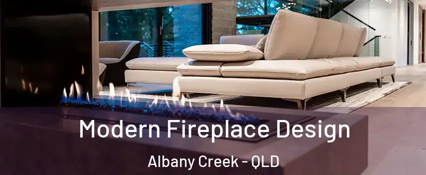 Modern Fireplace Design Albany Creek - QLD