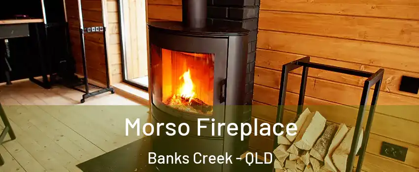 Morso Fireplace Banks Creek - QLD