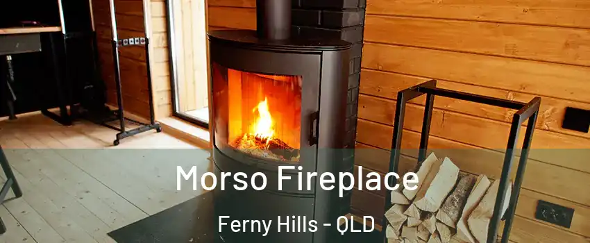 Morso Fireplace Ferny Hills - QLD