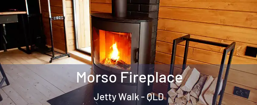 Morso Fireplace Jetty Walk - QLD