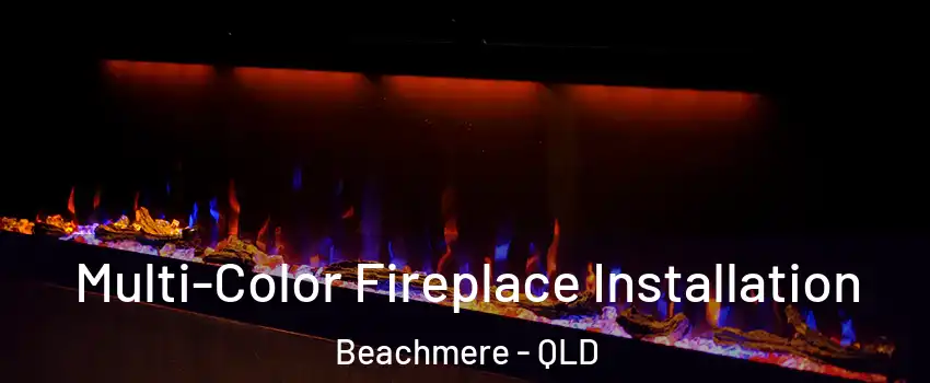 Multi-Color Fireplace Installation Beachmere - QLD