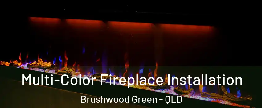 Multi-Color Fireplace Installation Brushwood Green - QLD