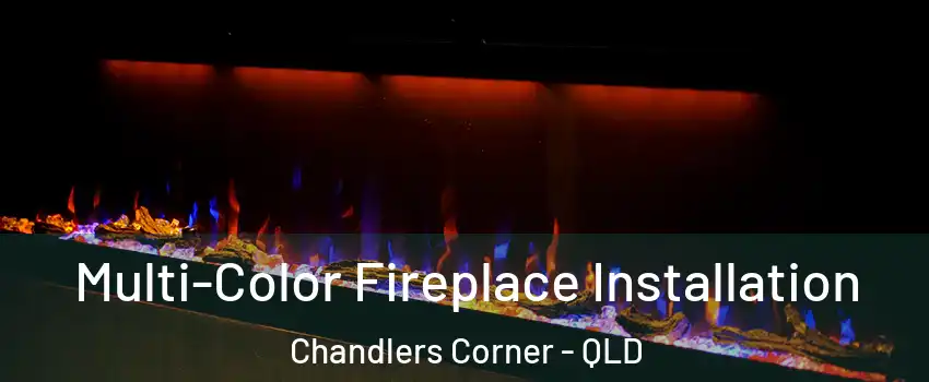 Multi-Color Fireplace Installation Chandlers Corner - QLD