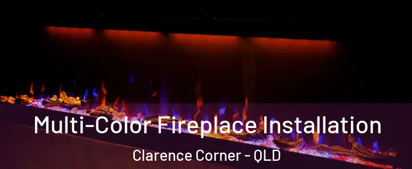 Multi-Color Fireplace Installation Clarence Corner - QLD