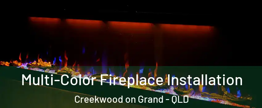 Multi-Color Fireplace Installation Creekwood on Grand - QLD