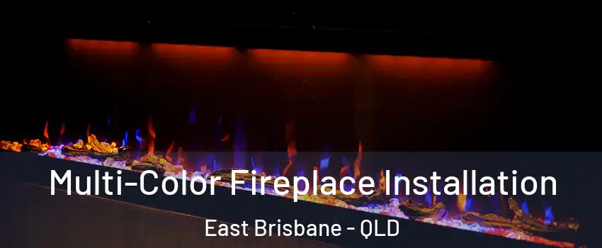 Multi-Color Fireplace Installation East Brisbane - QLD