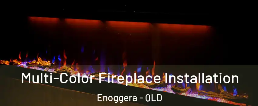Multi-Color Fireplace Installation Enoggera - QLD