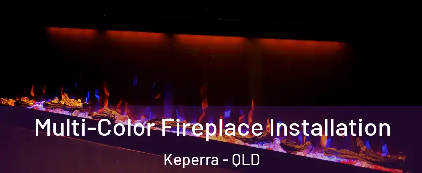 Multi-Color Fireplace Installation Keperra - QLD