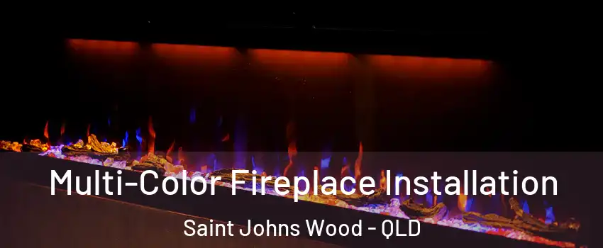 Multi-Color Fireplace Installation Saint Johns Wood - QLD