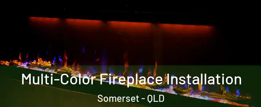 Multi-Color Fireplace Installation Somerset - QLD