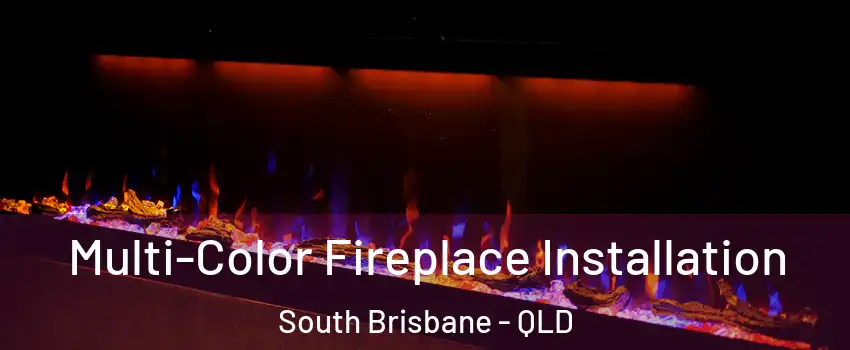 Multi-Color Fireplace Installation South Brisbane - QLD