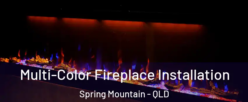 Multi-Color Fireplace Installation Spring Mountain - QLD