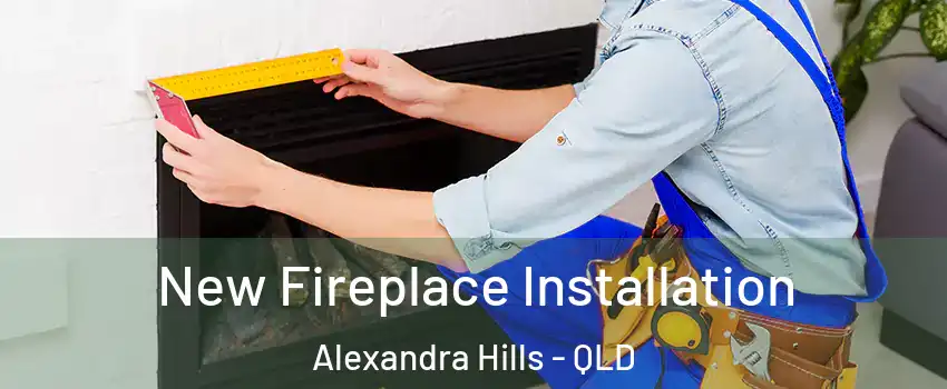 New Fireplace Installation Alexandra Hills - QLD