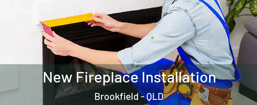 New Fireplace Installation Brookfield - QLD