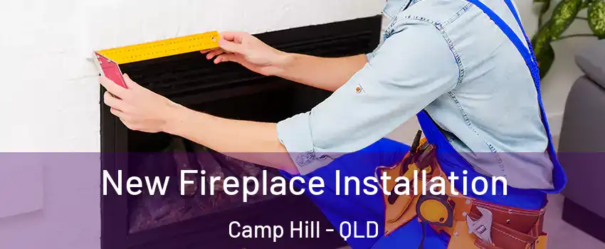 New Fireplace Installation Camp Hill - QLD