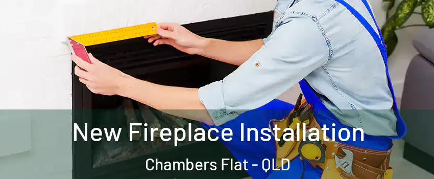 New Fireplace Installation Chambers Flat - QLD