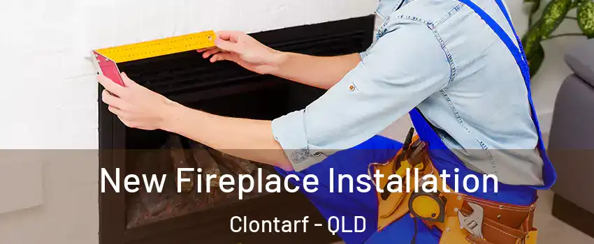 New Fireplace Installation Clontarf - QLD