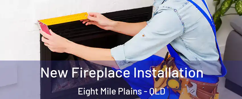 New Fireplace Installation Eight Mile Plains - QLD