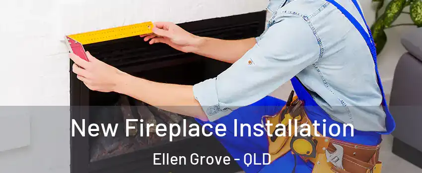 New Fireplace Installation Ellen Grove - QLD