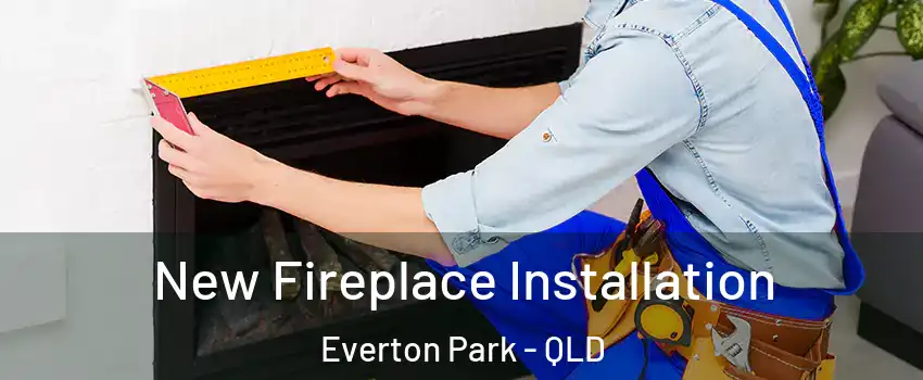 New Fireplace Installation Everton Park - QLD