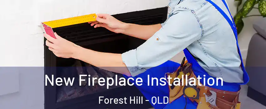 New Fireplace Installation Forest Hill - QLD