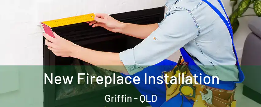 New Fireplace Installation Griffin - QLD