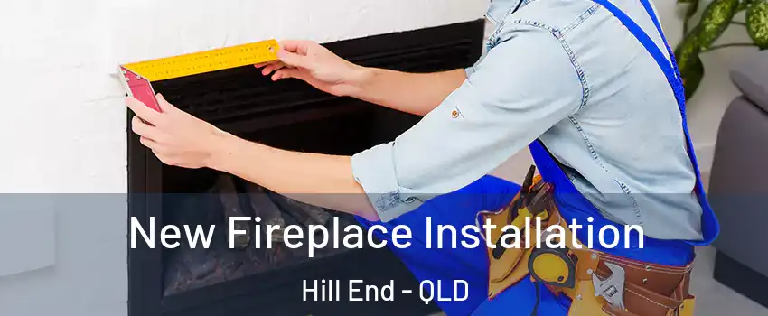 New Fireplace Installation Hill End - QLD