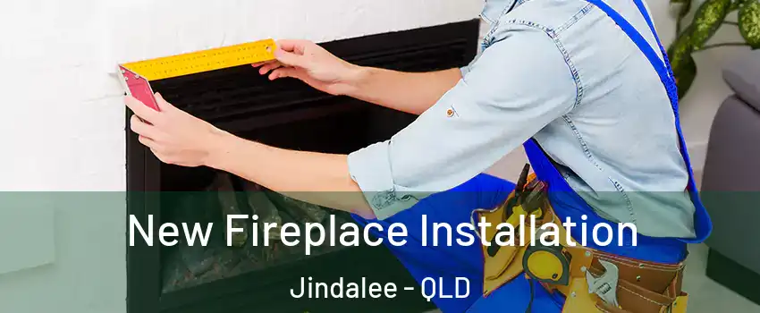 New Fireplace Installation Jindalee - QLD