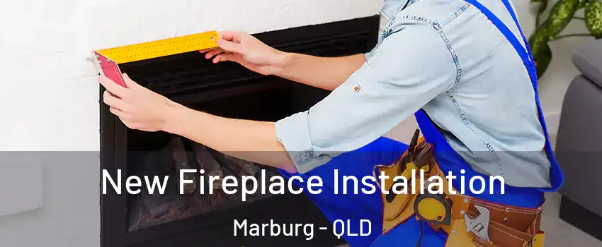 New Fireplace Installation Marburg - QLD