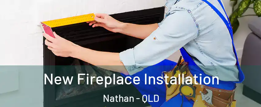 New Fireplace Installation Nathan - QLD