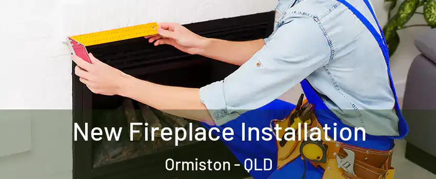 New Fireplace Installation Ormiston - QLD