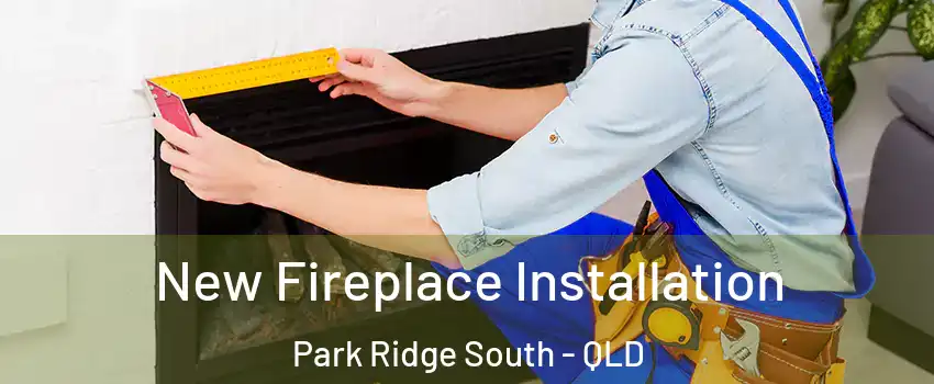 New Fireplace Installation Park Ridge South - QLD