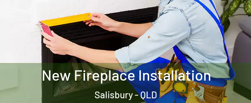 New Fireplace Installation Salisbury - QLD