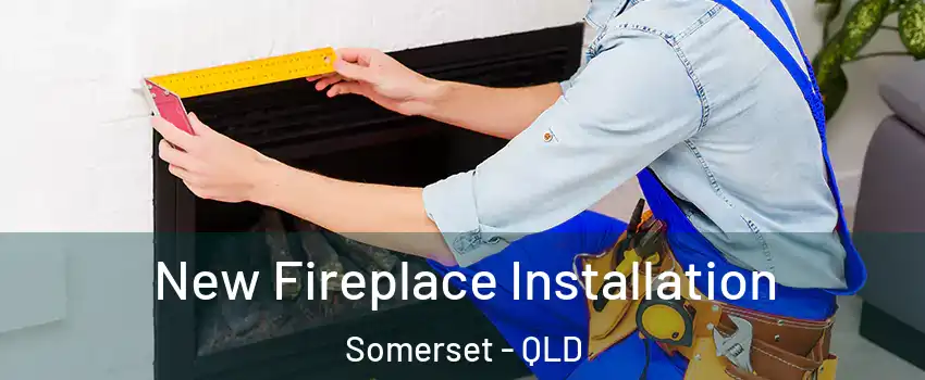 New Fireplace Installation Somerset - QLD