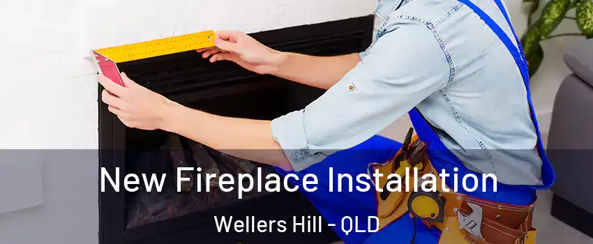 New Fireplace Installation Wellers Hill - QLD