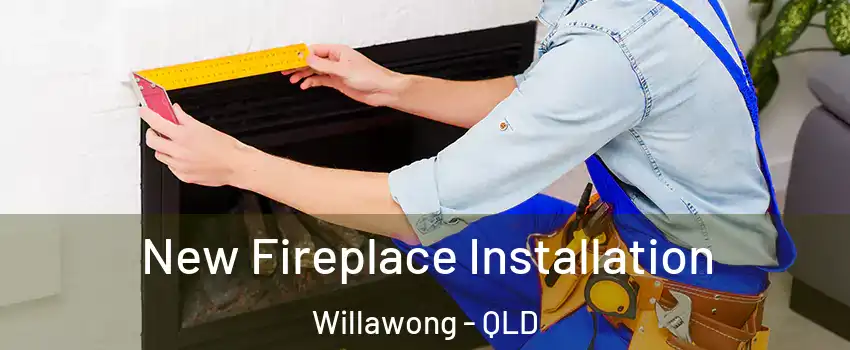 New Fireplace Installation Willawong - QLD