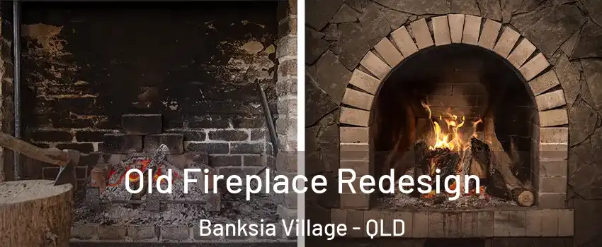 Old Fireplace Redesign Banksia Village - QLD
