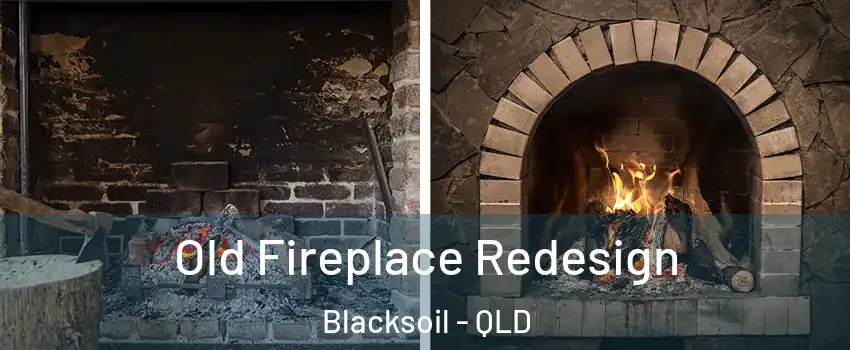 Old Fireplace Redesign Blacksoil - QLD
