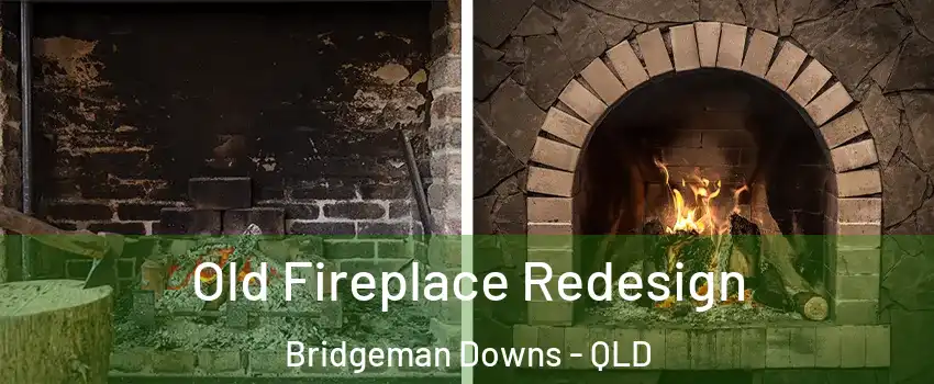 Old Fireplace Redesign Bridgeman Downs - QLD