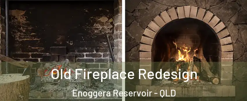 Old Fireplace Redesign Enoggera Reservoir - QLD