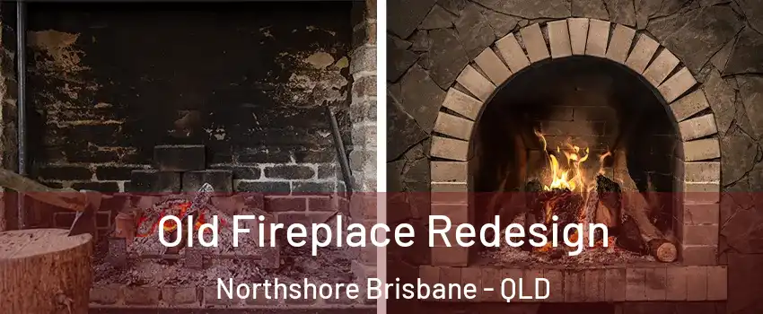 Old Fireplace Redesign Northshore Brisbane - QLD