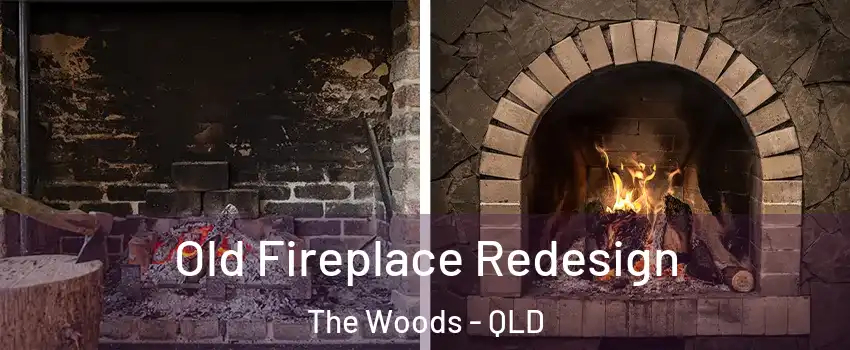 Old Fireplace Redesign The Woods - QLD