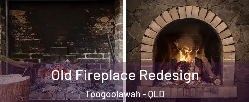 Old Fireplace Redesign Toogoolawah - QLD