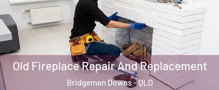 Old Fireplace Repair And Replacement Bridgeman Downs - QLD