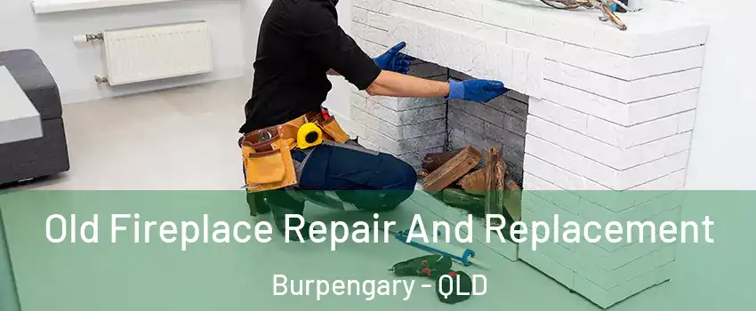 Old Fireplace Repair And Replacement Burpengary - QLD