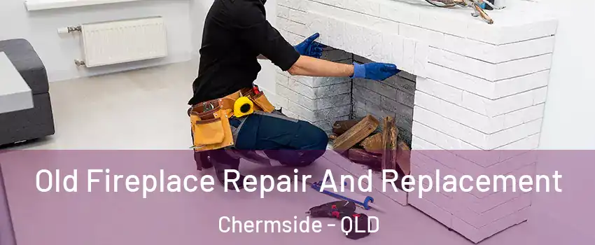 Old Fireplace Repair And Replacement Chermside - QLD