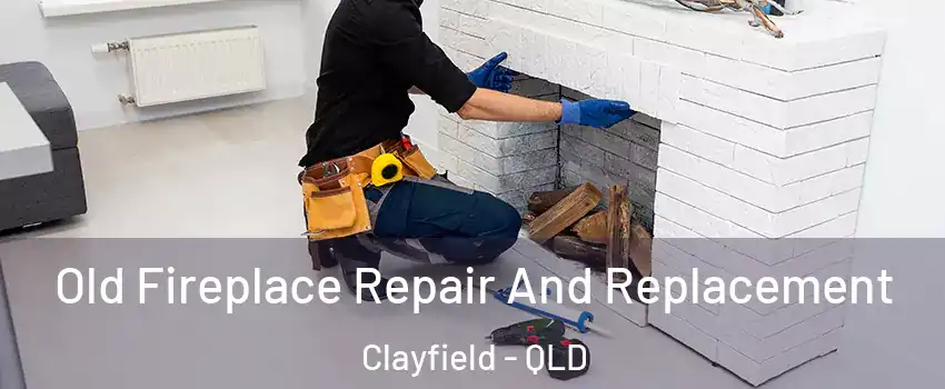 Old Fireplace Repair And Replacement Clayfield - QLD