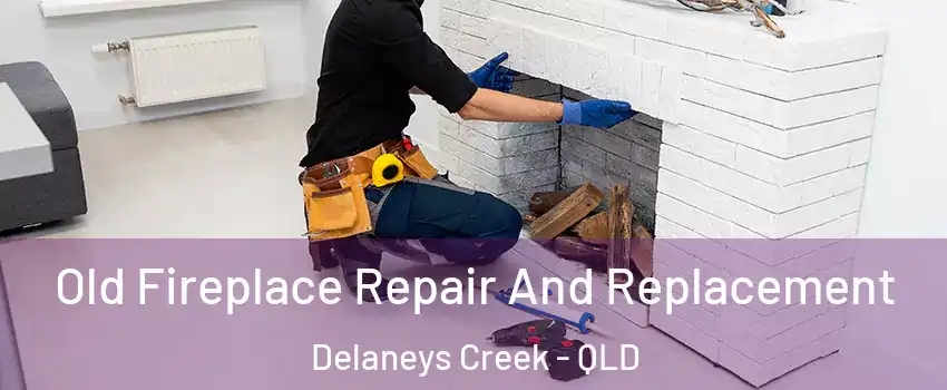 Old Fireplace Repair And Replacement Delaneys Creek - QLD