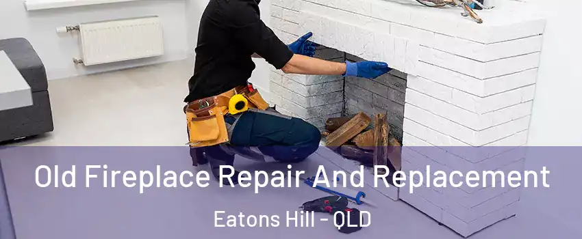 Old Fireplace Repair And Replacement Eatons Hill - QLD
