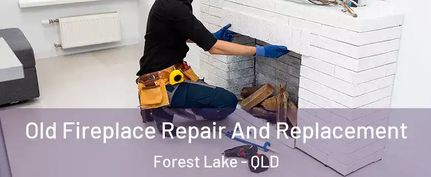 Old Fireplace Repair And Replacement Forest Lake - QLD